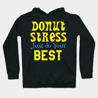 Donut Stress. Just Do Your Best. Hoodie